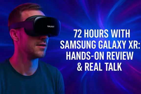 72 Hours with Samsung Galaxy XR: Hands-On Review & Real Talk